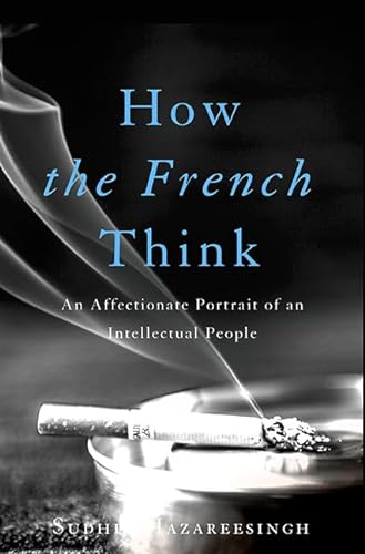 cover image How the French Think: An Affectionate Portrait of an Intellectual People
