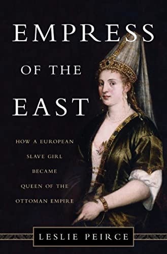 cover image Empress of the East: How a European Slave Girl Became Queen of the Ottoman Empire