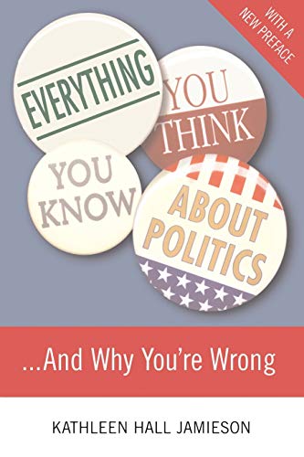 cover image Everything You Think You Know about Politics and Why You're Wrong