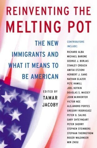 cover image Reinventing the Melting Pot: The New Immigrants and What It Means to Be American