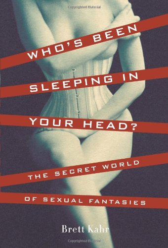 cover image Who's Been Sleeping in Your Head?: The Secret World of Sexual Fantasies