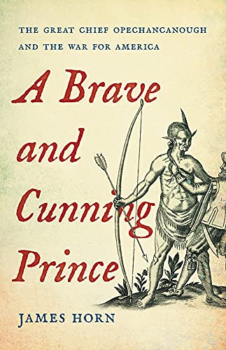 cover image A Brave and Cunning Prince: The Great Chief Opechancanough and the War for America