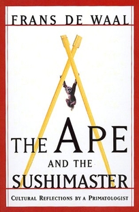 THE APE AND THE SUSHI MASTER: Cultural Reflections of a Primatologist