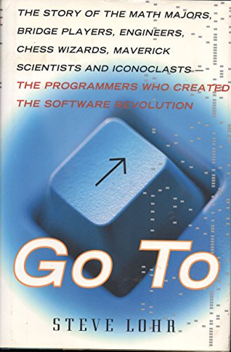 cover image GO TO: The Story of the Math Majors, Bridge Players, Chess Wizards, Maverick Scientists and Iconoclasts—The Programmers Who Created the Software Revolution