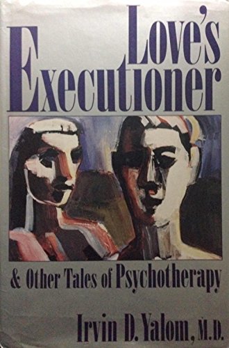 cover image Love's Executioner and Other Tales of Psychotherapy: And Other Tales of Psychotherapy