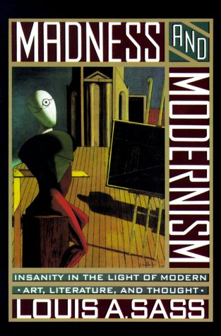 cover image Madness and Modernism: Insanity in the Light of Modern Art, Literature, and Thought