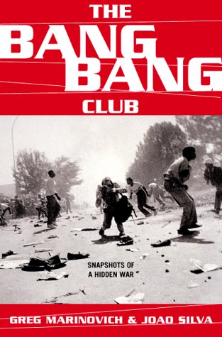 cover image The Bang Bang Club Snapshots from a Hidden War