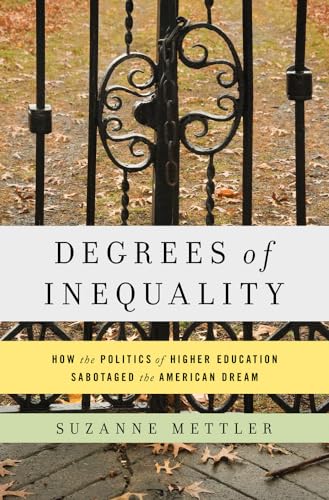 cover image Degrees of Inequality: How the Politics of Higher Education Sabotaged the American Dream