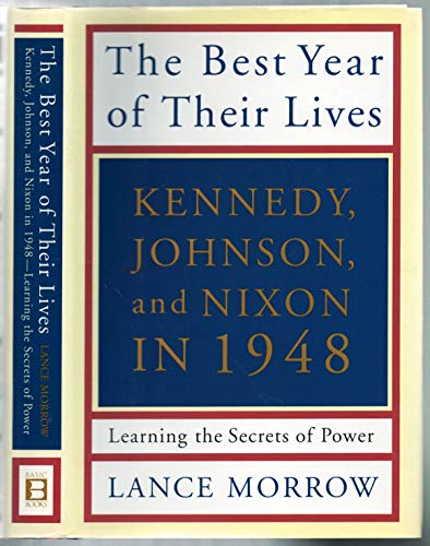 cover image THE BEST YEAR OF THEIR LIVES: Kennedy, Johnson, and Nixon in 1948: Learning the Secrets of Power