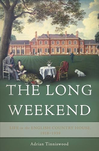 cover image The Long Weekend: Life in the English Country House, 1918–1939