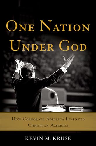 cover image One Nation Under God: How Corporate America Invented Christian America