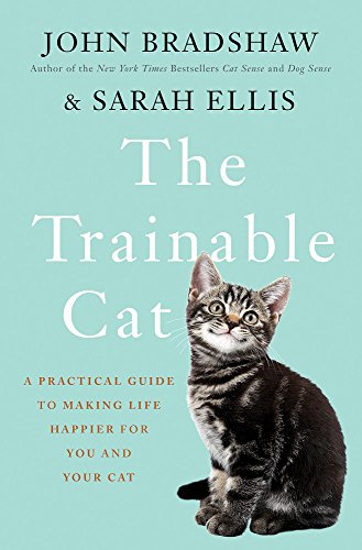 cover image The Trainable Cat: A Practical Guide to Making Life Happier for You and Your Cat