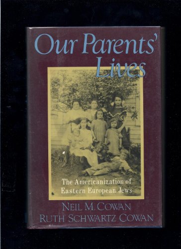 cover image Our Parents' Lives: The Americanization of Eastern European Jews