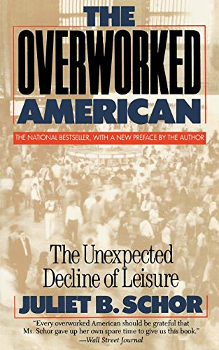cover image Overworked American: The Unexpected Decline of Leisure