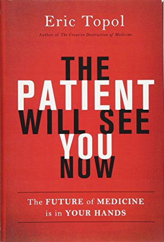 cover image The Patient Will See You Now: The Future of Medicine is in Your Hands