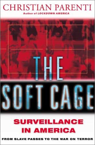 cover image THE SOFT CAGE: Surveillance in America, from Slave Passes to the Patriot Act