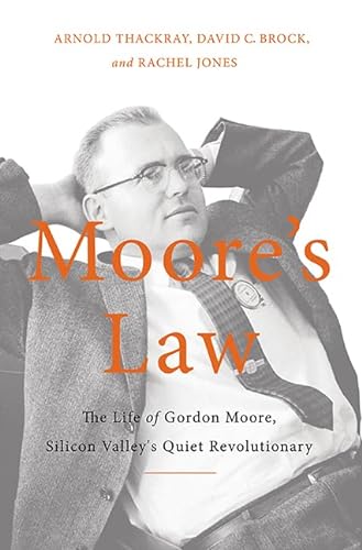 cover image Moore's Law: The Life of Gordon Moore, Silicon Valley's Quiet Revolutionary