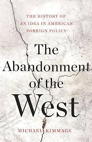 cover image The Abandonment of the West: The History of an Idea in American Foreign Policy