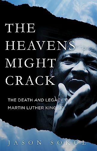 cover image The Heavens Might Crack: The Death and Legacy of Martin Luther King Jr.