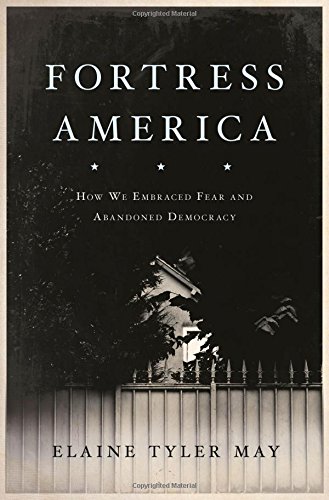 cover image Fortress America: How We Embraced Fear and Abandoned Democracy 