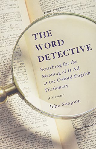 cover image The Word Detective: Searching for the Meaning of It All at the Oxford English Dictionary; A Memoir