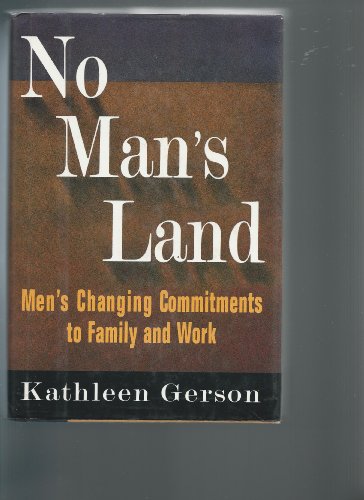 cover image No Man's Land: Men's Changing Commitments to Family and Work