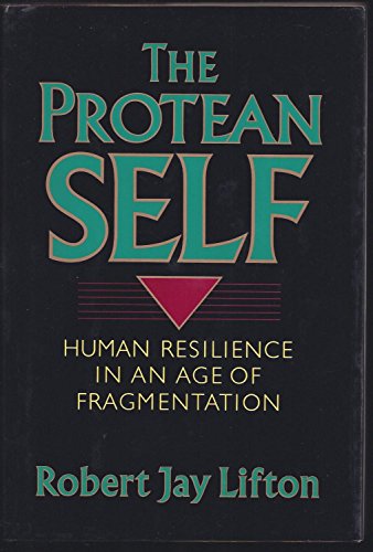 cover image The Protean Self: Human Resilience in an Age of Fragmentation