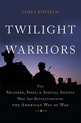 cover image Twilight Warriors: The Soldiers, Spies, & Special Agents Who Are Revolutionizing the American Way of War