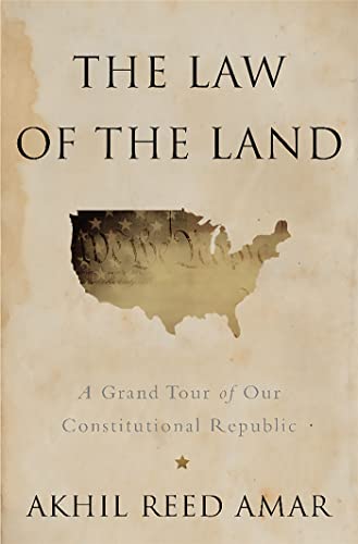 cover image The Law of the Land: A Grand Tour of Our Constitutional Republic