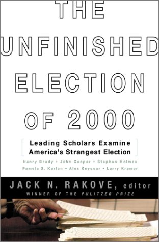 cover image THE UNFINISHED ELECTION OF 2000: Leading Scholars Examine America's Strangest Election