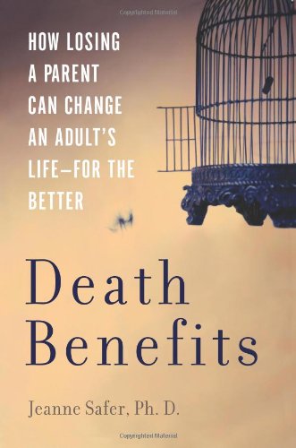 cover image Death Benefits: How Losing a Parent Can Change an Adult’s Life—for the Better