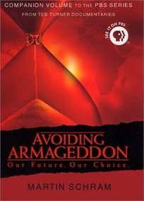 AVOIDING ARMAGEDDON: Our Future. Our Choice