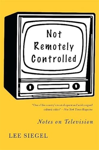 cover image Not Remotely Controlled: Notes on Television