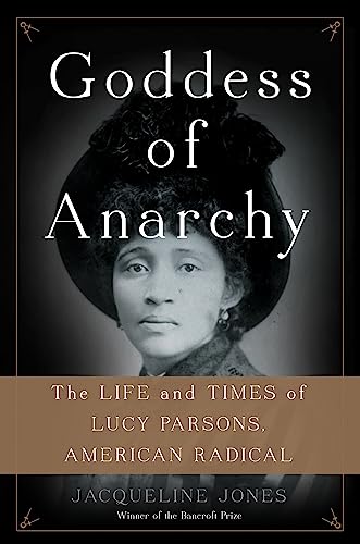 cover image Goddess of Anarchy: The Life and Times of Lucy Parsons, American Radical