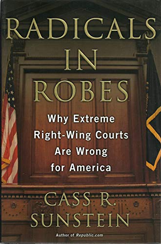 cover image Radicals in Robes: Why Extreme Right-Wing Courts Are Wrong for America
