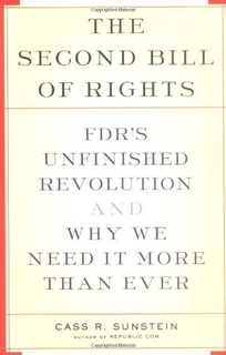 THE SECOND BILL OF RIGHTS: FDR's Unfinished Revolution and Why We Need It More Than Ever