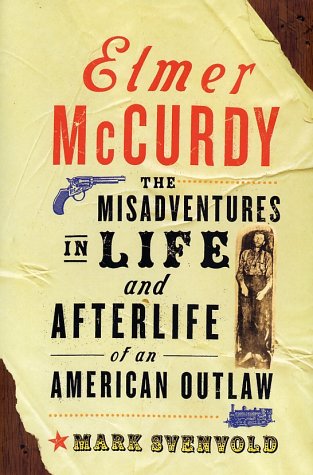 cover image ELMER MCCURDY: The Misadventures in Life and Afterlife of an American Outlaw