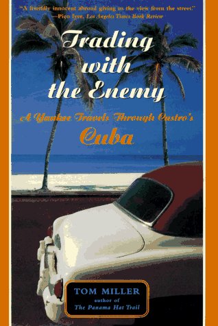 cover image Trading with the Enemy: A Yankee Travels Through Castro's Cuba