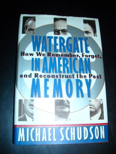 cover image Watergate in American Memory: How We Remember, Forget, and Reconstruct the Past