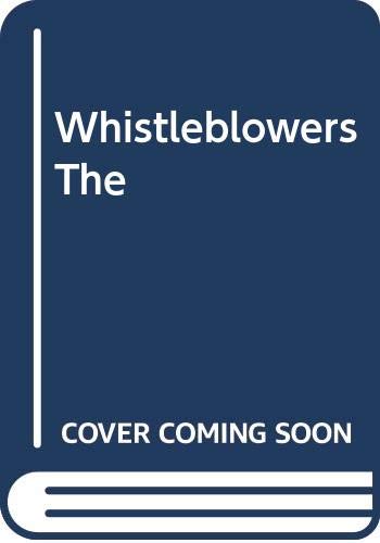 cover image The Whistleblowers: Exposing Corruption in Government and Industry