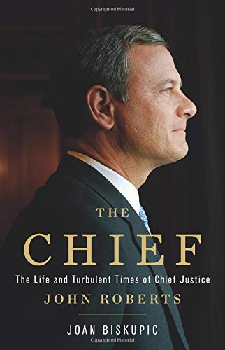 cover image The Chief: The Life and Turbulent Times of Chief Justice Roberts