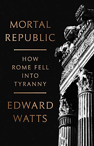 cover image Mortal Republic: How Rome Fell into Tyranny 