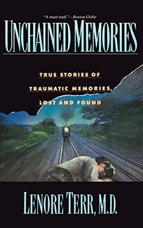 Unchained Memories: True Stories of Traumatic Memories Lost and Found
