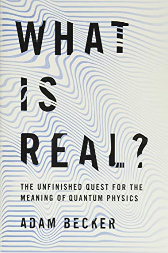 cover image What Is Real? The Unfinished Quest for the Meaning of Quantum Physics