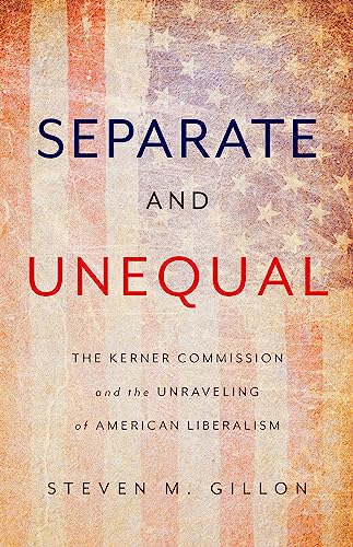 cover image Separate and Unequal: The Kerner Commission and the Unraveling of American Liberalism