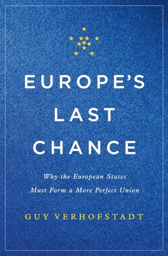 cover image Europe’s Last Chance: Why the European States Must Form a More Perfect Union 
