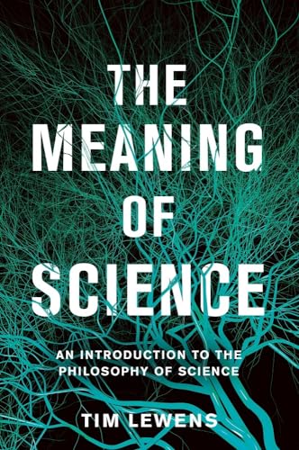 cover image The Meaning of Science: An Introduction to the Philosophy of Science