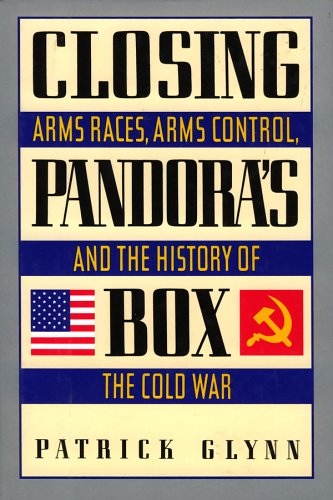 cover image Closing Pandora's Box: Arms Races, Arms Control, and the History of the Cold War