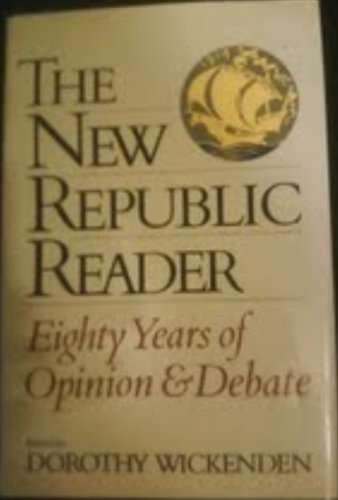 cover image The New Republic Reader: Eighty Years of Opinion and Debate