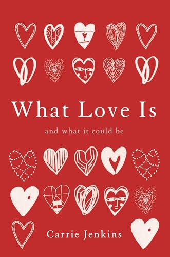 cover image What Love Is: And What It Could Be